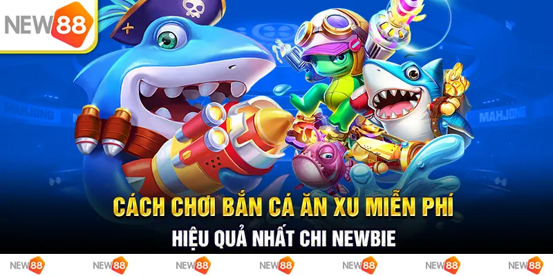 Cách chơi bắn cá ăn xu miễn phí