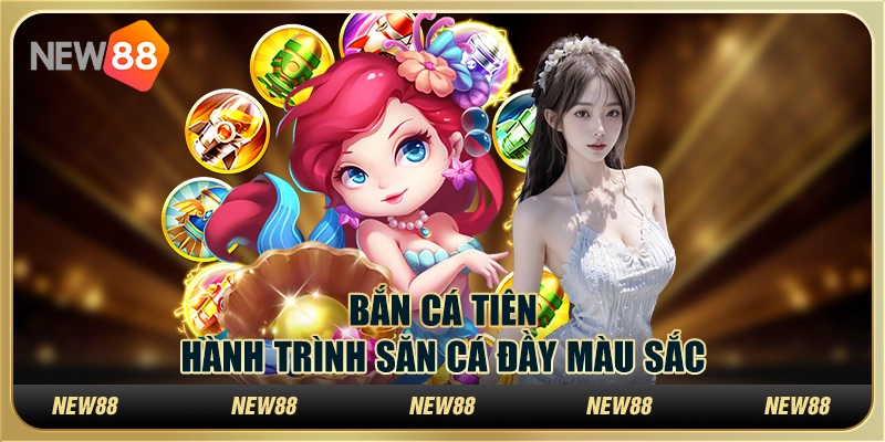 Bắn cá tiên – Hành trình săn cá đầy màu sắc