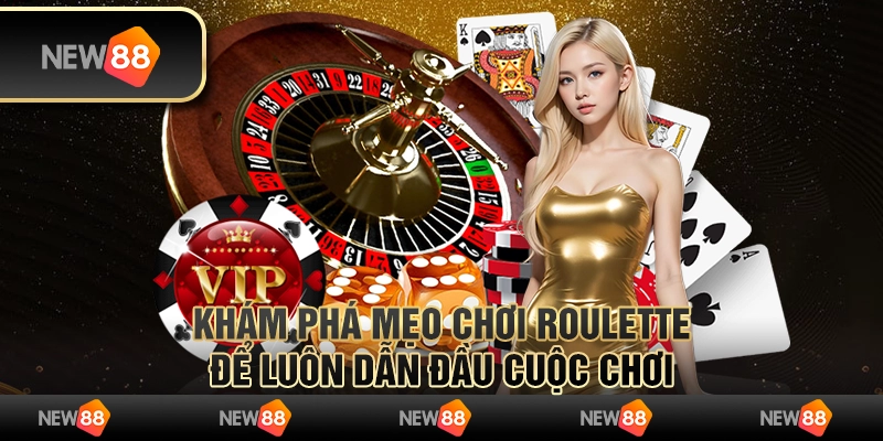 Khám phá mẹo chơi Roulette để luôn dẫn đầu cuộc chơi 1 Khám phá mẹo chơi Roulette để luôn dẫn đầu cuộc chơi