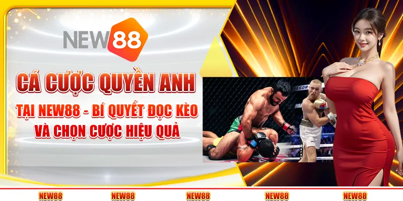 Cá cược quyền anh tại New88 - Bí quyết đọc kèo và chọn cược hiệu quả 1 Cá cược quyền anh tại New88 - Bí quyết đọc kèo và chọn cược hiệu quả