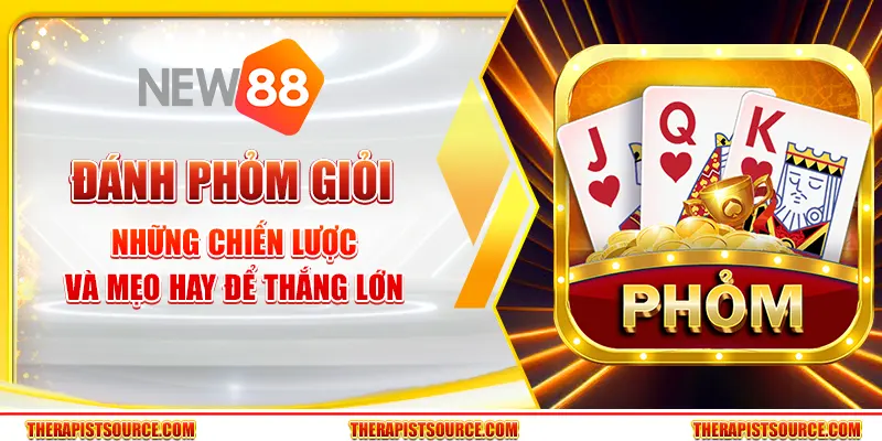 Đánh Phỏm giỏi – Những chiến lược và mẹo hay để thắng lớn
