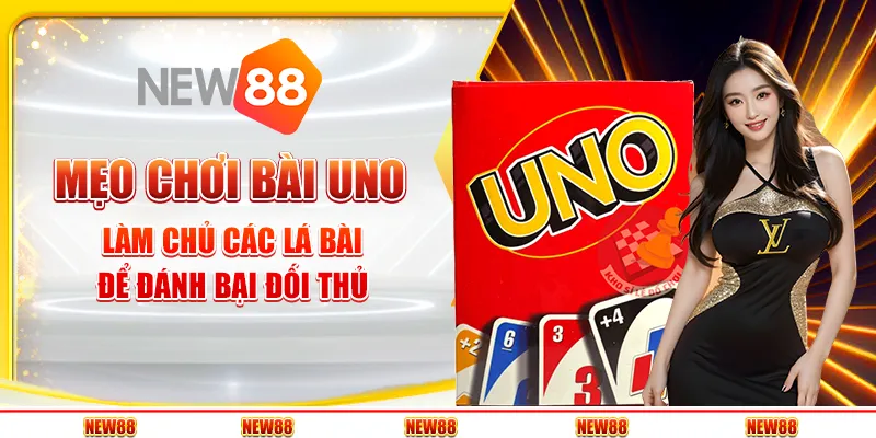 Mẹo chơi bài uno - Làm chủ các lá bài để đánh bại đối thủ 1 Mẹo chơi bài uno - Làm chủ các lá bài để đánh bại đối thủ
