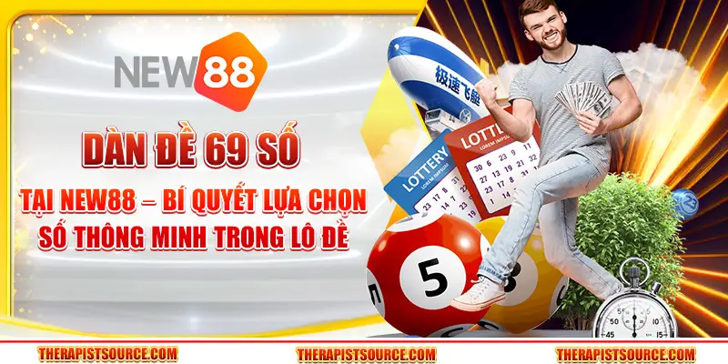 Dàn Đề 69 Số Tại New88 – Bí Quyết Lựa Chọn Số Thông Minh Trong Lô Đề 12 Dàn Đề 69 Số Tại New88 – Bí Quyết Lựa Chọn Số Thông Minh Trong Lô Đề