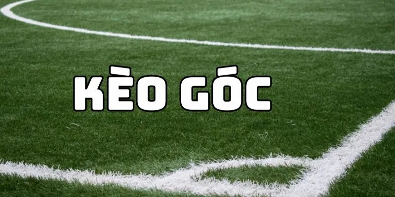 Các thông tin cơ bản về kèo góc  