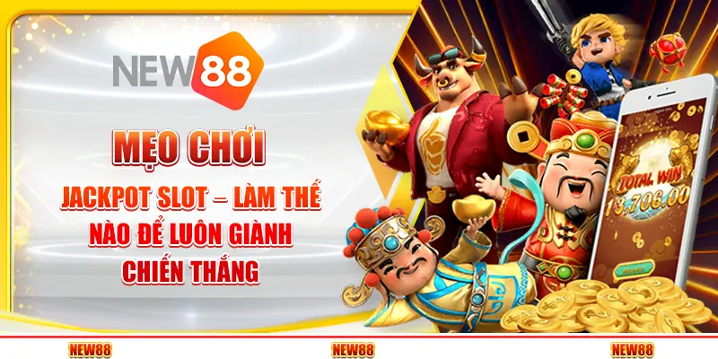 Mẹo thắng jackpot slot – Làm thế nào để luôn giành chiến thắng 1 Mẹo thắng jackpot slot – Làm thế nào để luôn giành chiến thắng