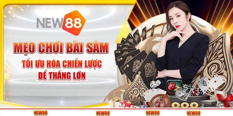 Mẹo chơi Bài Sâm - Tối ưu hóa chiến lược để thắng lớn 1 Mẹo chơi Bài Sâm - Tối ưu hóa chiến lược để thắng lớn