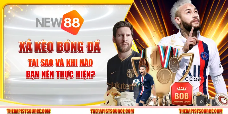Xả kèo bóng đá - Tại sao và khi nào bạn nên thực hiện? 1 Xả kèo bóng đá - Tại sao và khi nào bạn nên thực hiện?