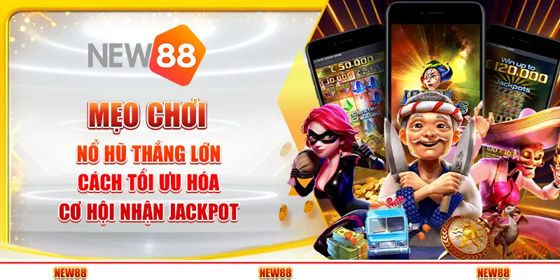 Mẹo chơi nổ hũ thắng lớn – Cách tối ưu hóa cơ hội nhận jackpot 1 Mẹo chơi nổ hũ thắng lớn – Cách tối ưu hóa cơ hội nhận jackpot
