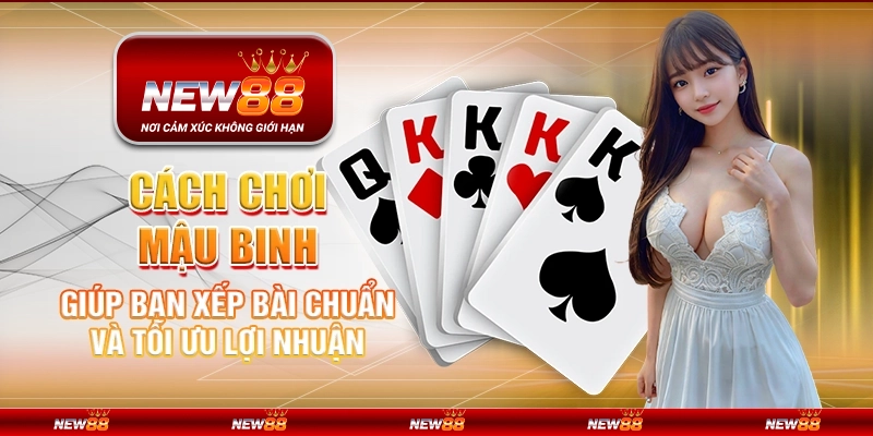Cách đánh Mậu Binh giúp bạn xếp bài chuẩn và tối ưu lợi nhuận 1 Cách đánh Mậu Binh giúp bạn xếp bài chuẩn và tối ưu lợi nhuận