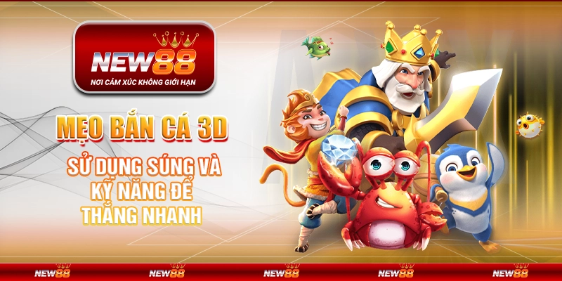 Mẹo bắn cá 3D - Sử dụng súng và kỹ năng để thắng nhanh 1 Mẹo bắn cá 3D - Sử dụng súng và kỹ năng để thắng nhanh