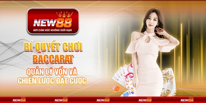 Bí quyết chơi Baccarat - Quản lý vốn và chiến lược đặt cược 1 Bí quyết chơi Baccarat - Quản lý vốn và chiến lược đặt cược