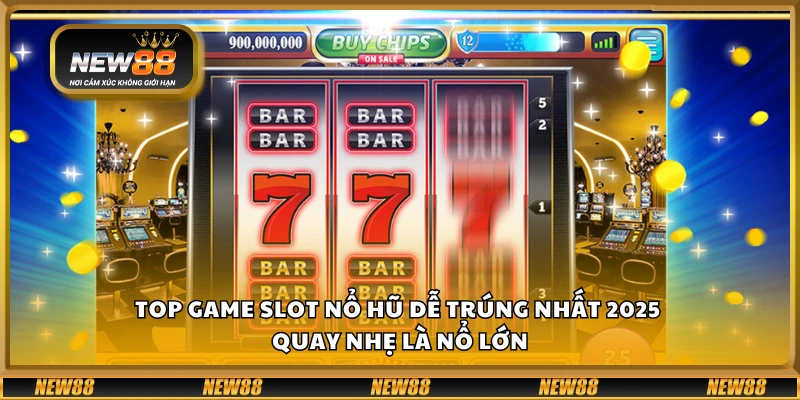 Top game slot nổ hũ dễ trúng nhất 2025 – Quay nhẹ là nổ lớn