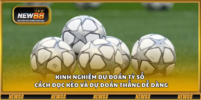 Kinh nghiệm dự đoán tỷ số – Cách đọc kèo và dự đoán thắng dễ dàng 1 Kinh nghiệm dự đoán tỷ số – Cách đọc kèo và dự đoán thắng dễ dàng
